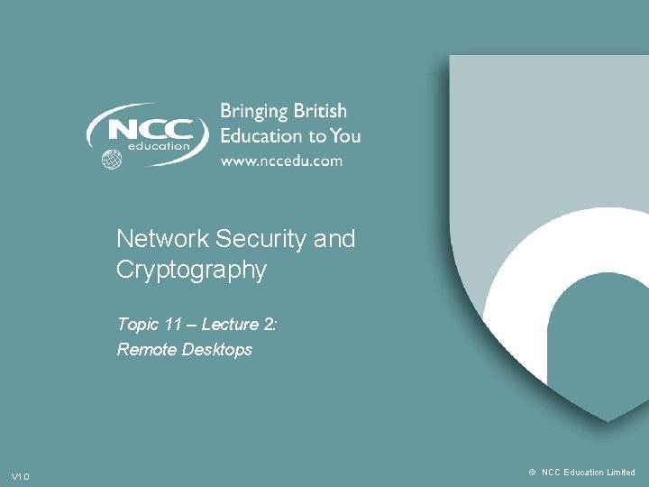 Network Security and Cryptography Topic 11 – Lecture 2: Remote Desktops V 1. 0