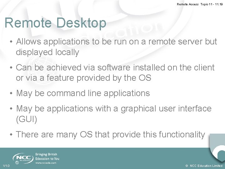 Remote Access Topic 11 - 11. 19 Remote Desktop • Allows applications to be