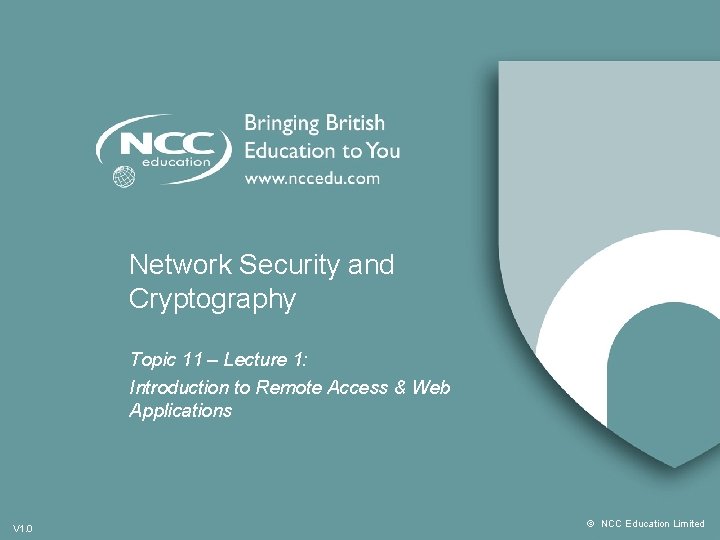 Network Security and Cryptography Topic 11 – Lecture 1: Introduction to Remote Access &