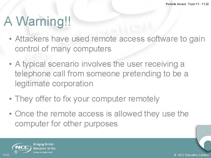 Remote Access Topic 11 - 11. 22 A Warning!! • Attackers have used remote