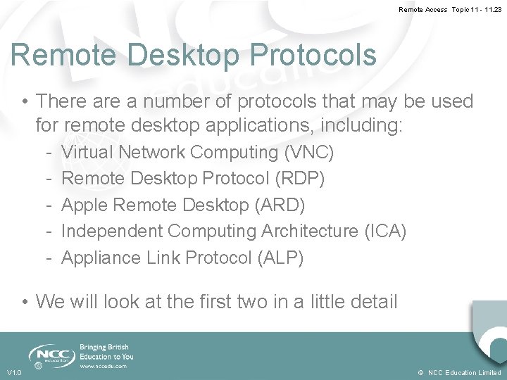 Remote Access Topic 11 - 11. 23 Remote Desktop Protocols • There a number