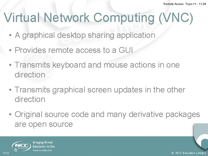 Remote Access Topic 11 - 11. 24 Virtual Network Computing (VNC) • A graphical
