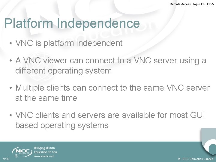 Remote Access Topic 11 - 11. 25 Platform Independence • VNC is platform independent