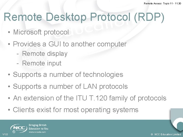 Remote Access Topic 11 - 11. 30 Remote Desktop Protocol (RDP) • Microsoft protocol
