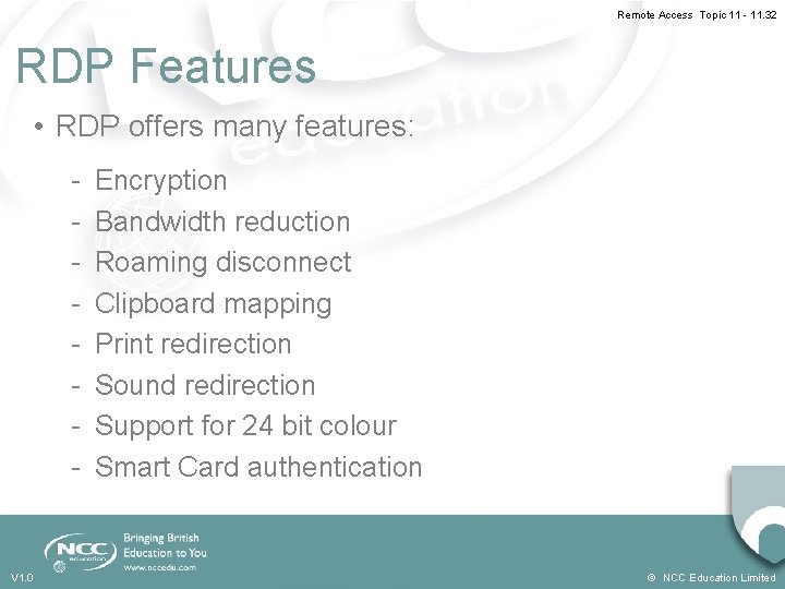 Remote Access Topic 11 - 11. 32 RDP Features • RDP offers many features: