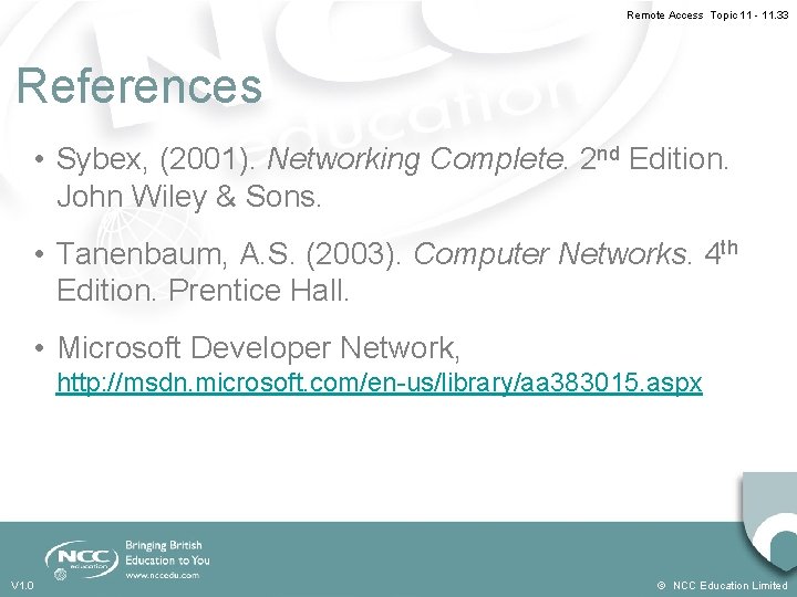 Remote Access Topic 11 - 11. 33 References • Sybex, (2001). Networking Complete. 2