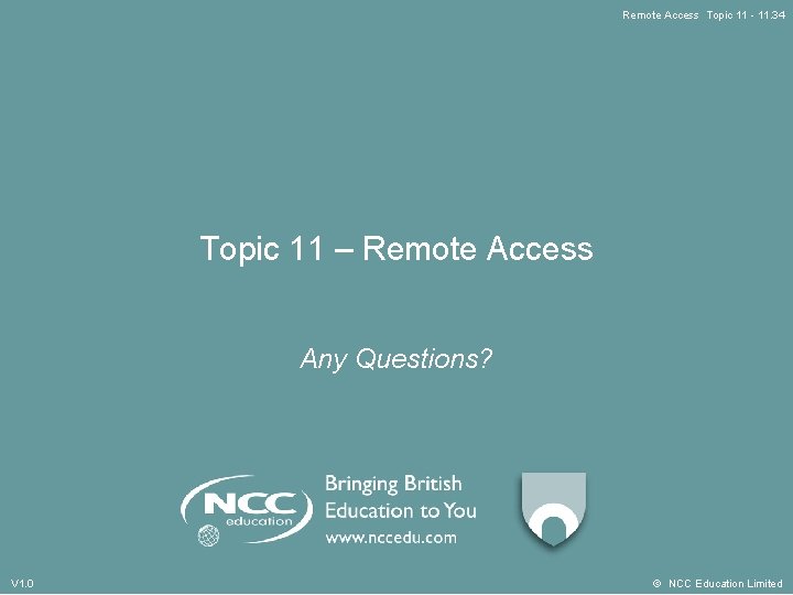 Remote Access Topic 11 - 11. 34 Topic 11 – Remote Access Any Questions?