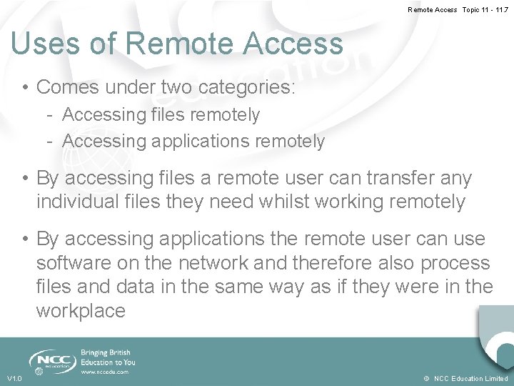 Remote Access Topic 11 - 11. 7 Uses of Remote Access • Comes under