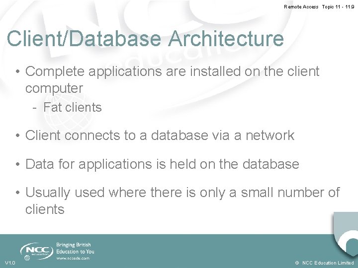 Remote Access Topic 11 - 11. 9 Client/Database Architecture • Complete applications are installed