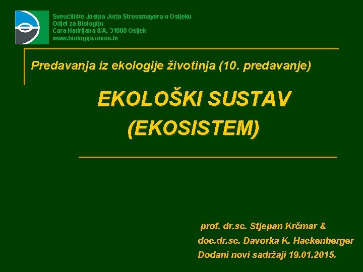 Sveučilište Josipa Jurja Strossmayera u Osijeku Odjel za Biologiju Cara Hadrijana 8/A, 31000 Osijek