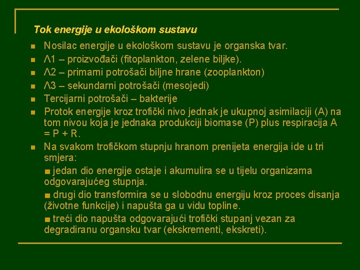 Tok energije u ekološkom sustavu n n n n Nosilac energije u ekološkom sustavu