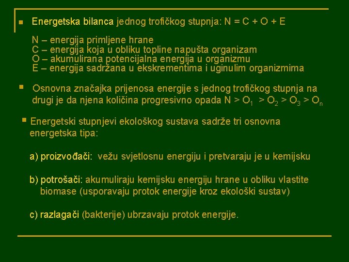 n Energetska bilanca jednog trofičkog stupnja: N = C + O + E N