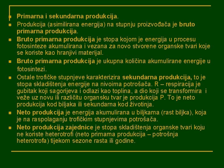 n n n n Primarna i sekundarna produkcija. Produkcija (asimilirana energija) na stupnju proizvođača