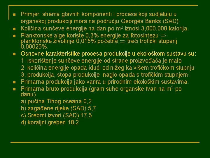 n n n Primjer: shema glavnih komponenti i procesa koji sudjeluju u organskoj produkciji