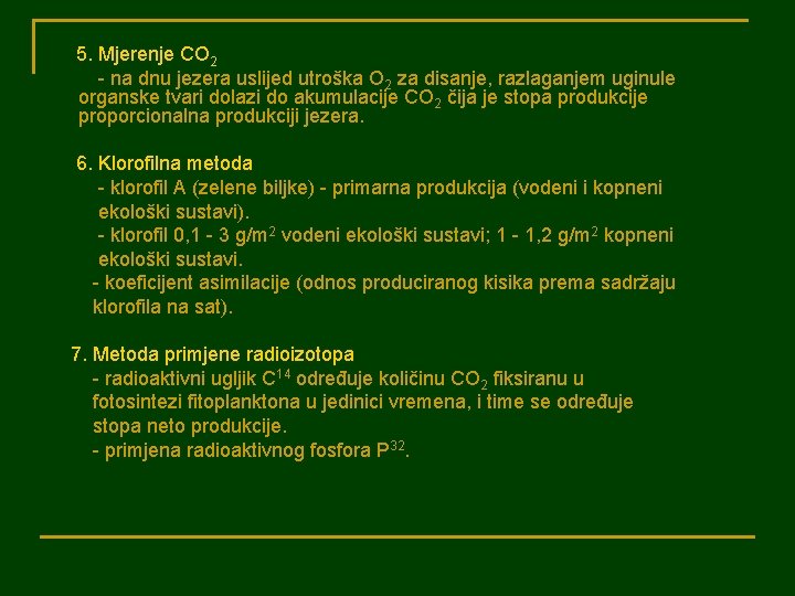 5. Mjerenje CO 2 - na dnu jezera uslijed utroška O 2 za disanje,