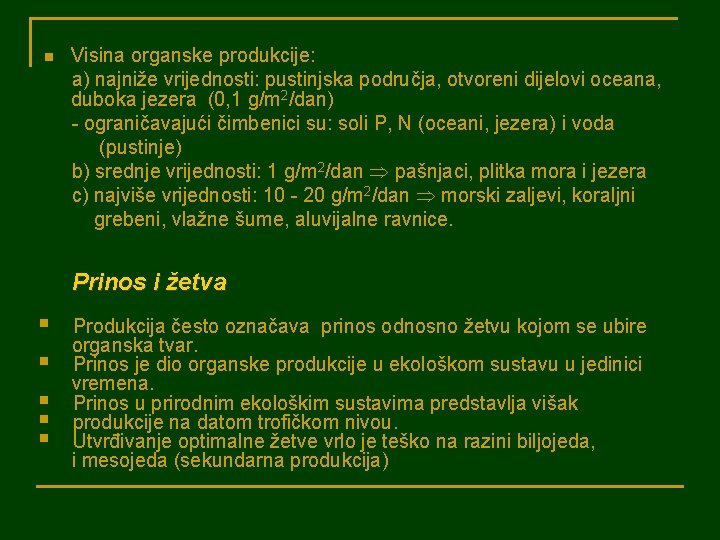 n Visina organske produkcije: a) najniže vrijednosti: pustinjska područja, otvoreni dijelovi oceana, duboka jezera