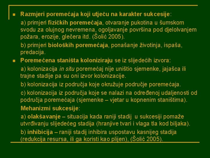 n n Razmjeri poremećaja koji utječu na karakter sukcesije: a) primjeri fizičkih poremećaja, otvaranje