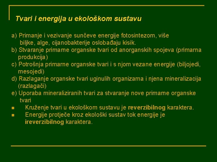 Tvari i energija u ekološkom sustavu a) Primanje i vezivanje sunčeve energije fotosintezom, više