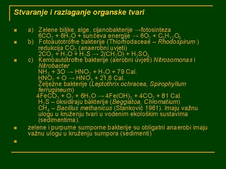 Stvaranje i razlaganje organske tvari n n n a) Zelene biljke, alge, cijanobakterije →fotosinteza