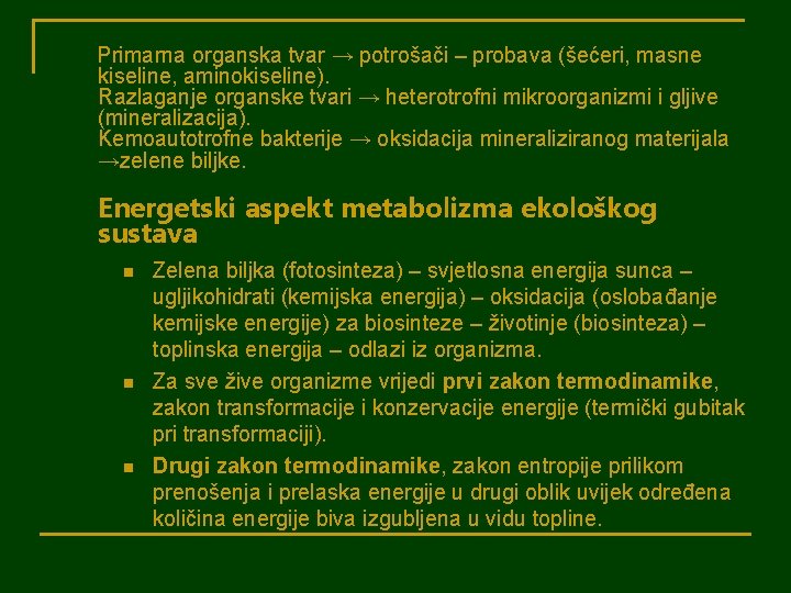 Primarna organska tvar → potrošači – probava (šećeri, masne kiseline, aminokiseline). Razlaganje organske tvari