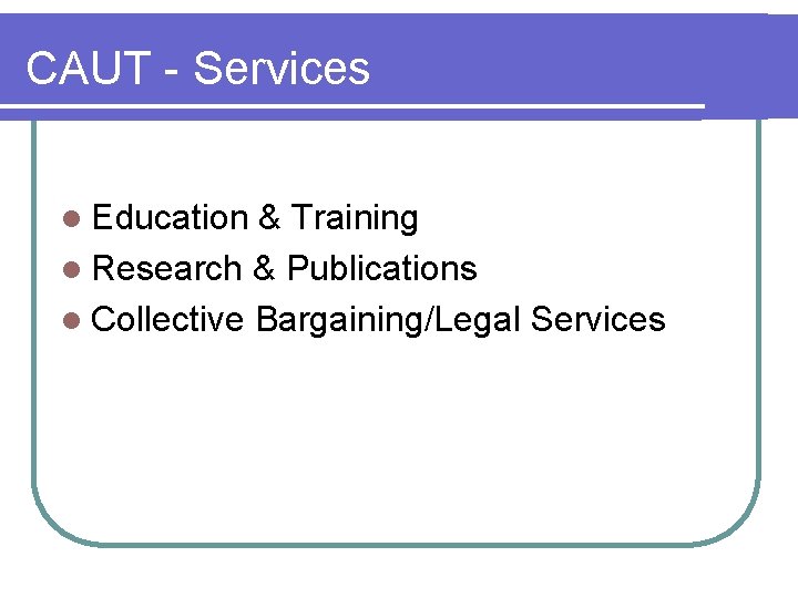 CAUT - Services l Education & Training l Research & Publications l Collective Bargaining/Legal