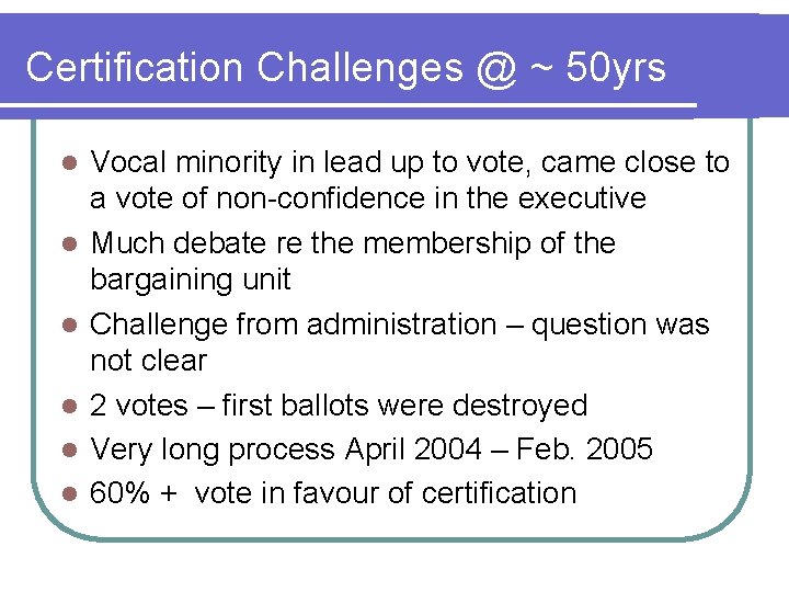 Certification Challenges @ ~ 50 yrs l l l Vocal minority in lead up