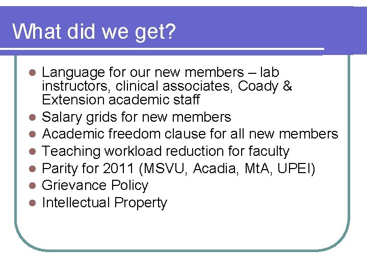 What did we get? l l l l Language for our new members –