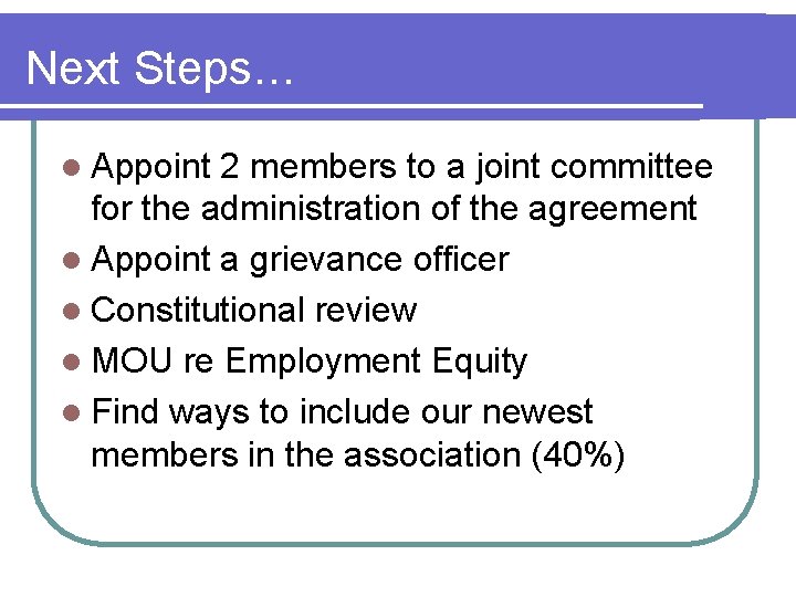 Next Steps… l Appoint 2 members to a joint committee for the administration of