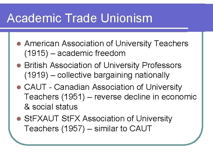 Academic Trade Unionism American Association of University Teachers (1915) – academic freedom l British