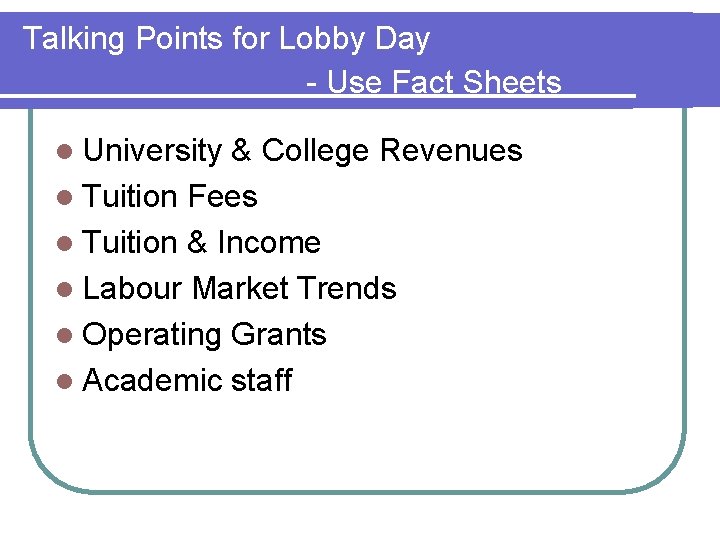 Talking Points for Lobby Day - Use Fact Sheets l University & College Revenues