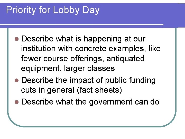 Priority for Lobby Day l Describe what is happening at our institution with concrete