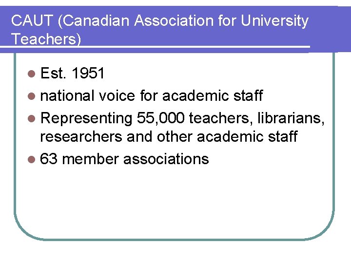 CAUT (Canadian Association for University Teachers) l Est. 1951 l national voice for academic