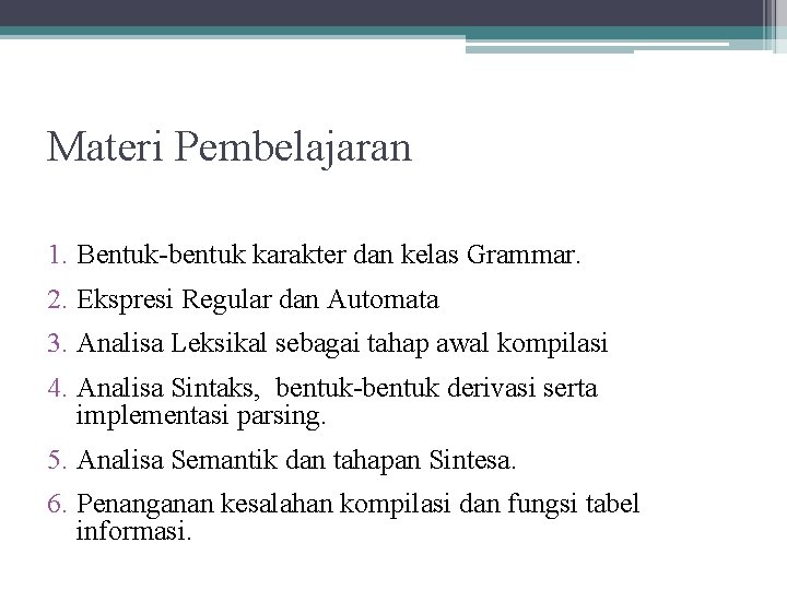 Materi Pembelajaran 1. Bentuk-bentuk karakter dan kelas Grammar. 2. Ekspresi Regular dan Automata 3.