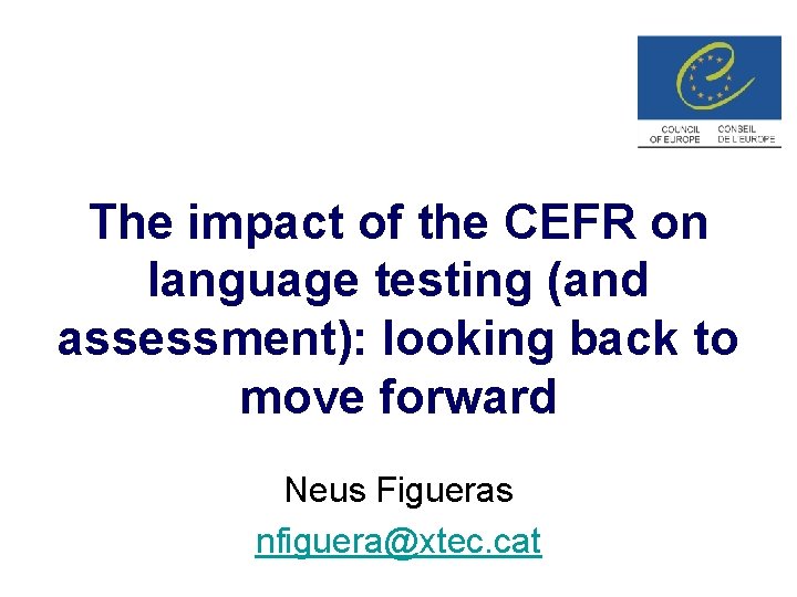 The impact of the CEFR on language testing (and assessment): looking back to move