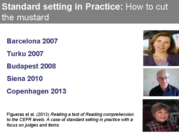 Standard setting in Practice: How to cut the mustard Barcelona 2007 Turku 2007 Budapest