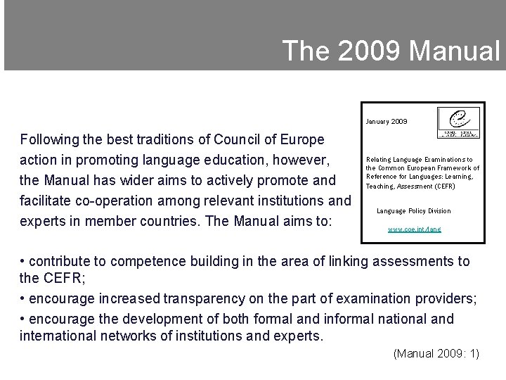The 2009 Manual January 2009 Following the best traditions of Council of Europe Relating