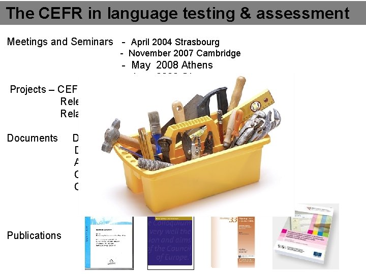 The CEFR in language testing & assessment Meetings and Seminars - April 2004 Strasbourg