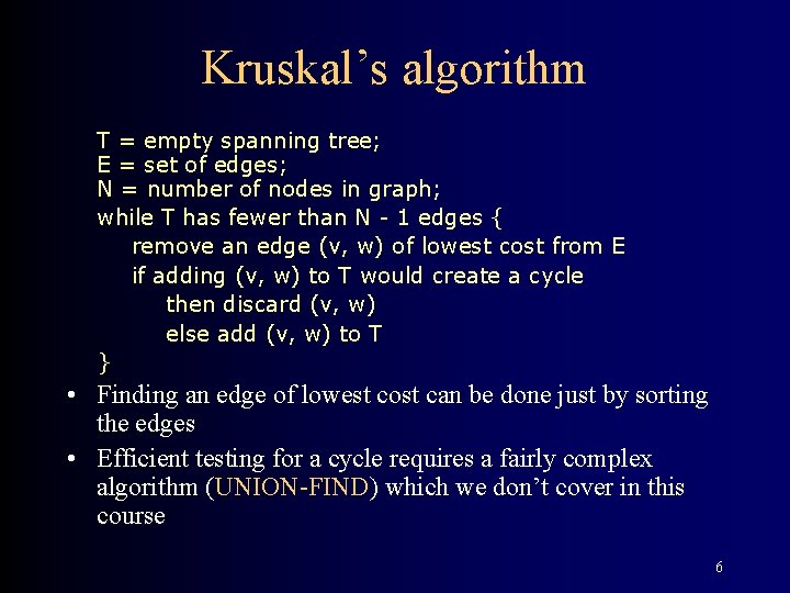 Kruskal’s algorithm T = empty spanning tree; E = set of edges; N =