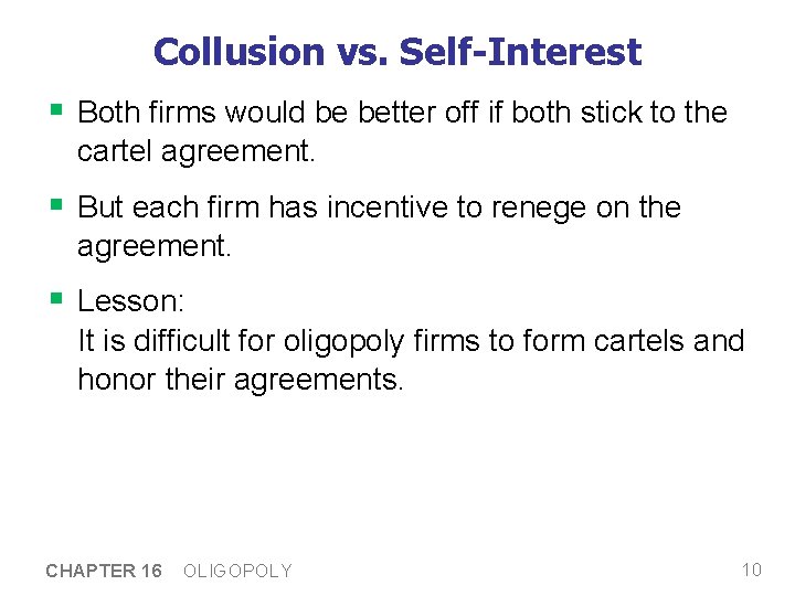 Collusion vs. Self-Interest § Both firms would be better off if both stick to Collusion vs. Self-Interest § Both firms would be better off if both stick to