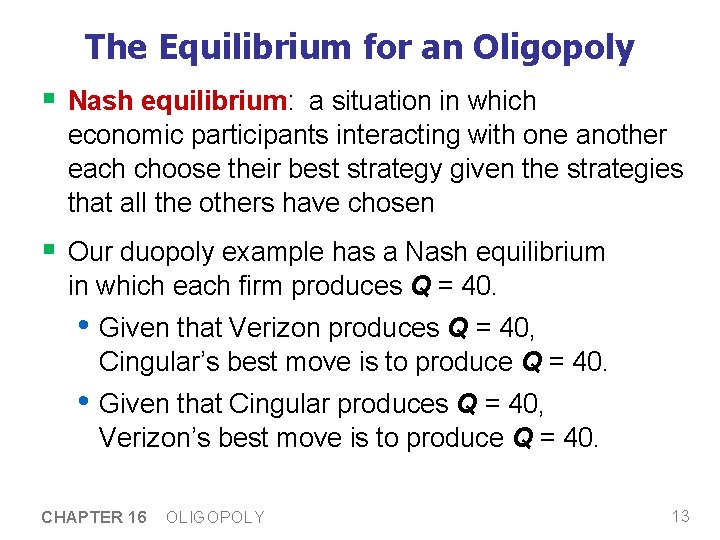 The Equilibrium for an Oligopoly § Nash equilibrium: a situation in which economic participants The Equilibrium for an Oligopoly § Nash equilibrium: a situation in which economic participants