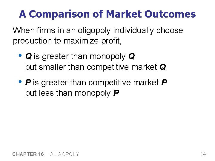 A Comparison of Market Outcomes When firms in an oligopoly individually choose production to A Comparison of Market Outcomes When firms in an oligopoly individually choose production to