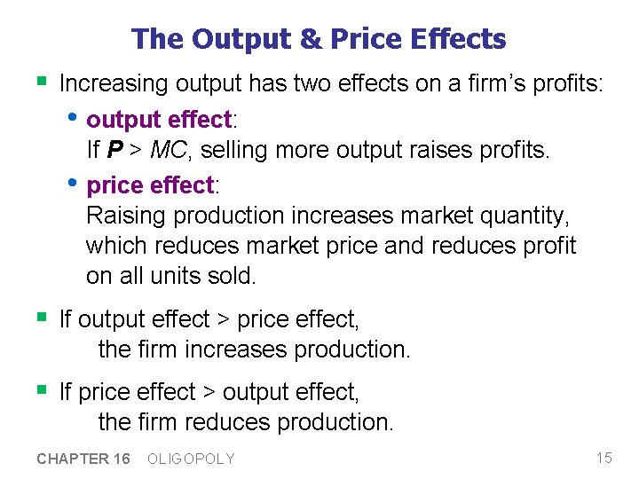 The Output & Price Effects § Increasing output has two effects on a firm’s The Output & Price Effects § Increasing output has two effects on a firm’s