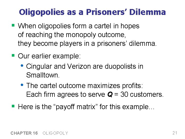 Oligopolies as a Prisoners’ Dilemma § When oligopolies form a cartel in hopes of Oligopolies as a Prisoners’ Dilemma § When oligopolies form a cartel in hopes of