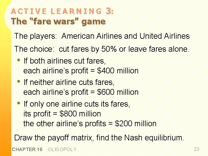3: The “fare wars” game ACTIVE LEARNING The players: American Airlines and United Airlines 3: The “fare wars” game ACTIVE LEARNING The players: American Airlines and United Airlines