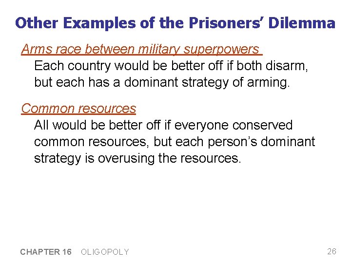 Other Examples of the Prisoners’ Dilemma Arms race between military superpowers Each country would Other Examples of the Prisoners’ Dilemma Arms race between military superpowers Each country would