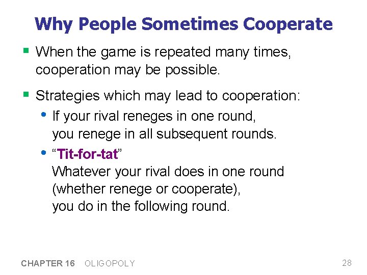 Why People Sometimes Cooperate § When the game is repeated many times, cooperation may Why People Sometimes Cooperate § When the game is repeated many times, cooperation may