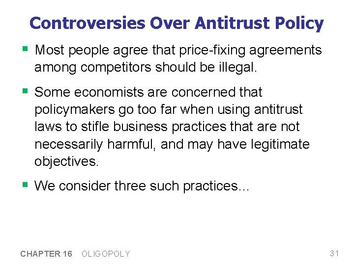 Controversies Over Antitrust Policy § Most people agree that price-fixing agreements among competitors should Controversies Over Antitrust Policy § Most people agree that price-fixing agreements among competitors should