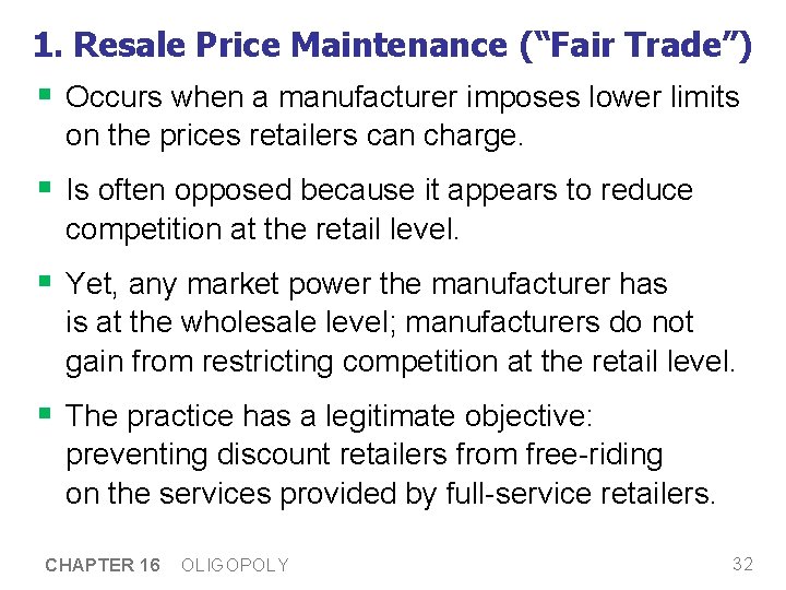 1. Resale Price Maintenance (“Fair Trade”) § Occurs when a manufacturer imposes lower limits 1. Resale Price Maintenance (“Fair Trade”) § Occurs when a manufacturer imposes lower limits