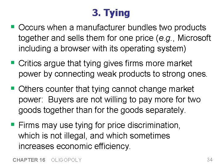 3. Tying § Occurs when a manufacturer bundles two products together and sells them 3. Tying § Occurs when a manufacturer bundles two products together and sells them