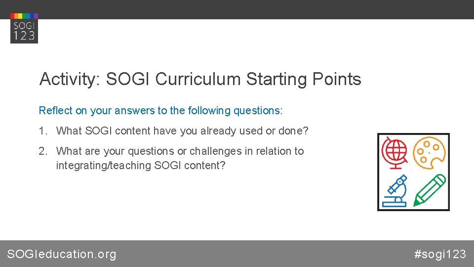 Activity: SOGI Curriculum Starting Points Reflect on your answers to the following questions: 1.